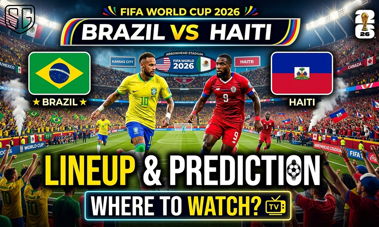 Brazil vs Haiti Prediction and Lineup | Where to Watch | FIFA World Cup 2026